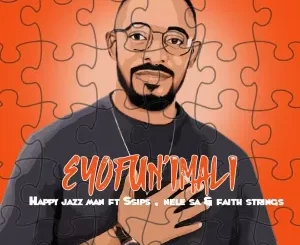 Happy Jazzman - Eyofun'imali ft. Ssips, Nele SA & Faith Strings