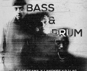House Of ESAMA, Lanokies & DJ Lag - Bass & Drum