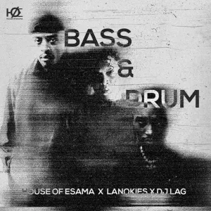 House Of ESAMA, Lanokies & DJ Lag - Bass & Drum