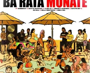 LeeMcKrazy, Naqua SA & Caltonic SA - Ba Rata Monate ft. Shebeshxt, Scotts Maphuma, Tyler ICU & Tebogo G Mashego