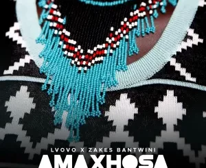 L'vovo Derrango & Zakes Bantwini - Amaxhosa ft. Nana Atta & Okmalumkoolkat