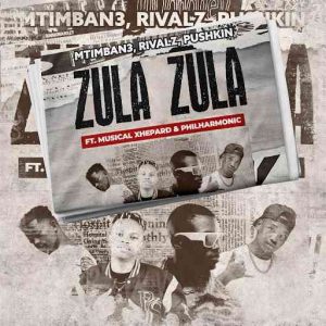 Mtimban3, RIVALZ & Pushkin - Zula Zula ft. Musical Xhepard & Philharmonic