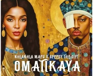 Nhlanhla Mafu & Speedy The Gift - Omatikaya EP