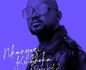 Nkanyezi Kubheka - House Of Piano, Vol. 2