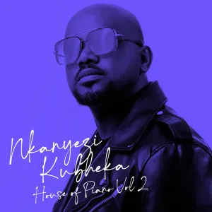 Nkanyezi Kubheka - House Of Piano, Vol. 2
