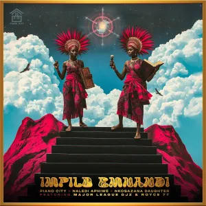 Piano City, Naledi Aphiwe & Nkosazana Daughter - Impilo Emnandi ft. Major League Djz & Royce77