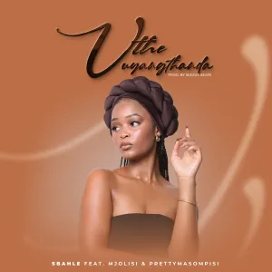Sbahle - Uthe Uyangithanda ft. Mjolisi & Pretty Masompisi