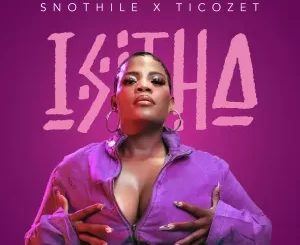 Snothile & Ticozet - Isitha