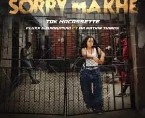 TDK Macassette - Sorry Makhe ft. Fluxx, TurnUpKiid & Mr Nation Thingz