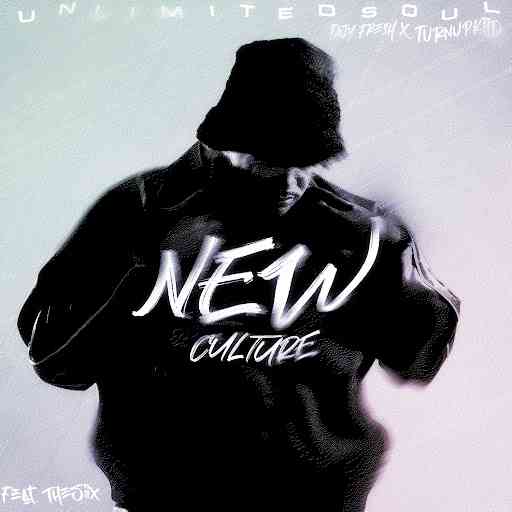 Unlimited Soul, Djy Fresh & TurnUpKiid - New Culture ft. Thesiix