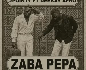 2point1 - Zaba Pepa ft. Deekay Afro