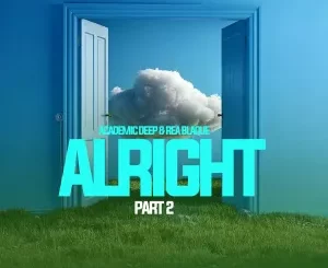 Academic Deep & Rea Blaque - Alright (Pt. 2)