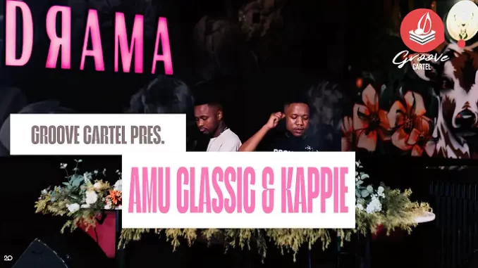 Amu Classic & Kappie - Groove Cartel Amapiano 2025 Mix