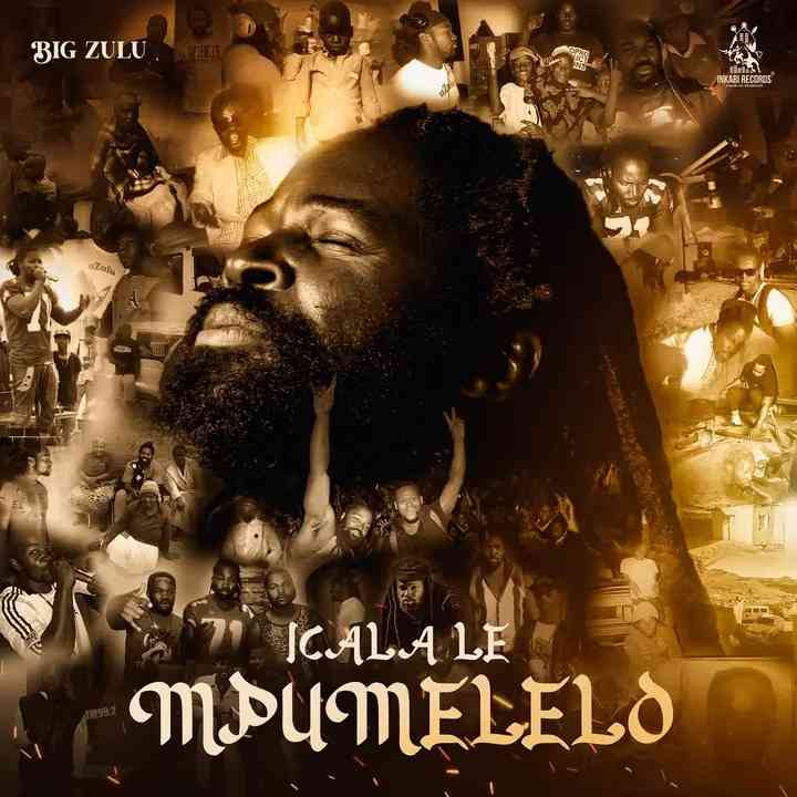 Big Zulu - Icala Le Mpumelelo Album