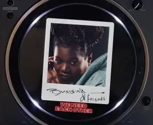 Busiswa, &friends & BERNT - We Need Each Other