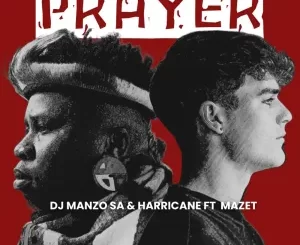 DJ Manzo SA & Harricane - Prayer ft. Mazet
