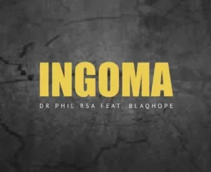 DR Phil RSA - Ingoma ft. Blaqhope