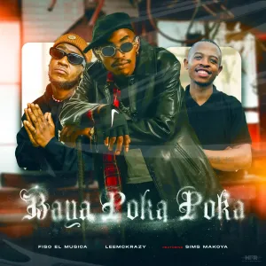 Fiso El Musica & LeeMcKrazy - Baya Poka Poka ft. Sims Makoya