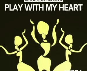 Gil Bokobza & Tina Ardor - Play With My Heart