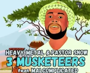 Heavy Metal & Pastor Snow - 3 Musceteers ft. Malcomplicated