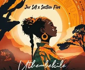 Jnr SA - Uthembekile ft. Section Five