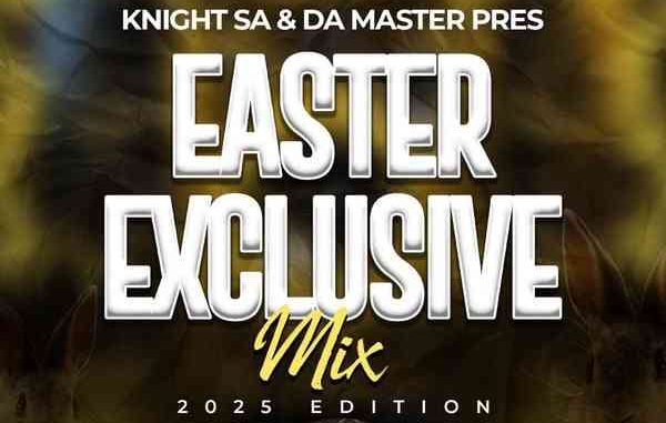 Knight SA & Da Master - Easter Exclusive Mix (2025 Edition)