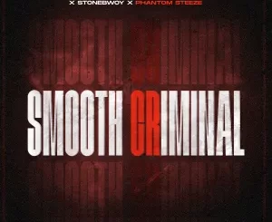Ma Gang Official, Costa Titch & StoneBwoy - Smooth Criminal ft. Chelsea Sloan & Phantom Steeze