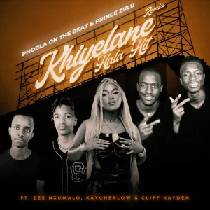 Phobla on the beat & Prince Zulu - Khiyelane Hala Hit (The Double P) (Remix) ft. Zee Nxumalo, Cliff kayden & KayCherlow