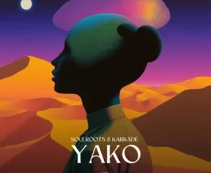 Soulroots & KARKÂDÉ - Yako