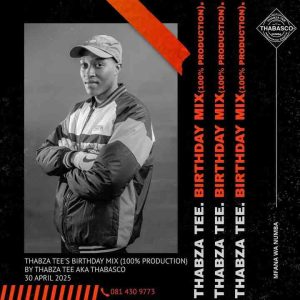 Thabza Tee - Birthday Mix (100% Production Mix)