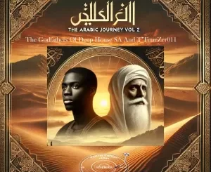 The Godfathers of Deep House SA & T'TimeZer011 - The Arabic Journey, Vol. 2