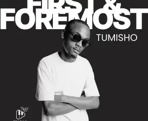 Tumisho - First & Foremost EP