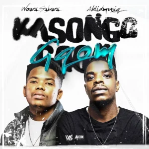 AkiidMusiq & Woza Sabza - Kasongo Gqom