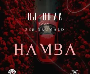 DJ Obza - Hamba ft. Zee Nxumalo