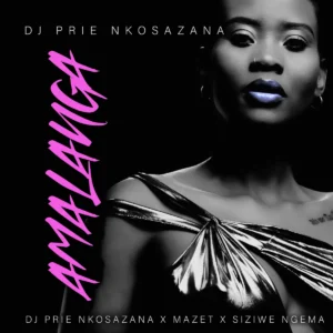 DJ Prie Nkosazana, Mazet & Siziwe Ngema - Amalanga