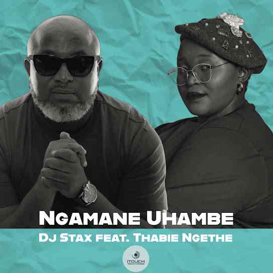 DJ Stax & Thabie Ngethe - Ngamane Uhambe