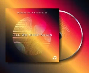 DJExpo SA & ShortBass - Till We Meet Again EP