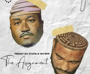 Freddy da Stupid & 104 BPM - The Assingment