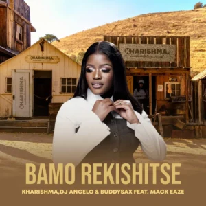 Kharishma, DJ Angelo & Buddy Sax - Bamo Rekishitse ft. Mack Eaze