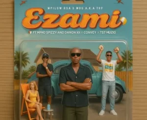 Mpilow RSA, MDU aka TRP & T&T MuziQ - Ezami ft. Mpho Spizzy, Danon XII & Convey
