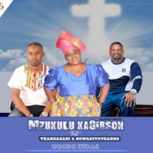 Mzukulu ka-Gibson - Uqobolwami ft. Thandazani & Ncwadiyothando