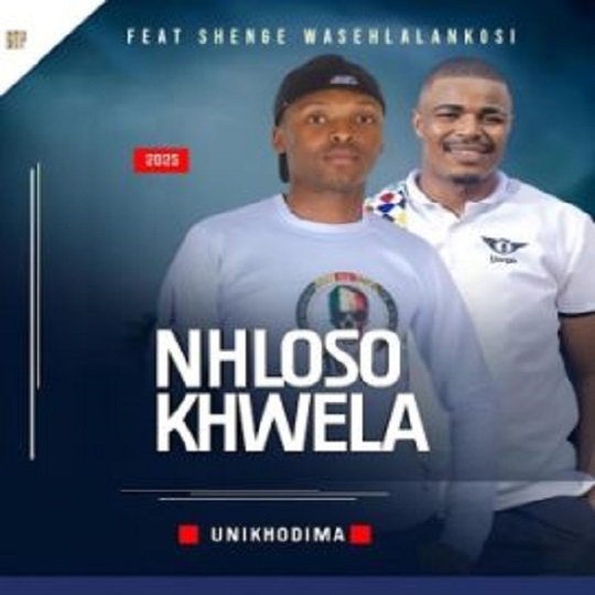 Nhloso Khwela - UNIKHODIMA ft. Shenge wasehlalankosi
