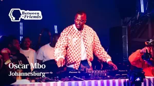Oscar Mbo - Between Friends x Klipdrift House Mix