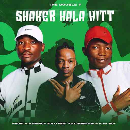 Phobla on the beat & Prince Zulu - Shaker Hala Hitt