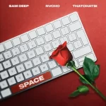 Sam Deep, Nvcho & Thatohatsi - Space