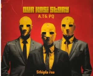 Sthipla RSA & A.T&PQ - Our Kasi Story EP