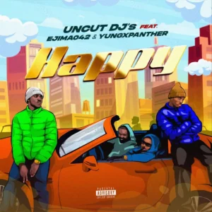 Uncut DJ's - Happy ft. Ejima042 & Yungxpanther