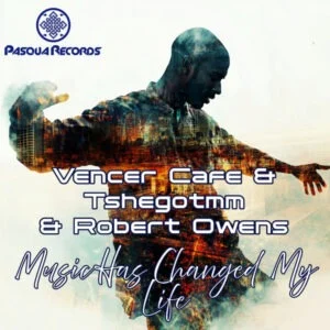 Vencer Cafe, TshegoTMM, Robert Owens - Music Has Changed My Life