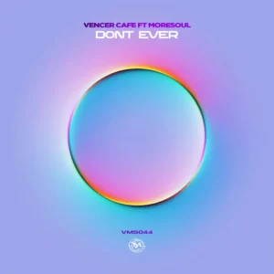 Vencer Cafe - Dont Ever ft. MoreSoul