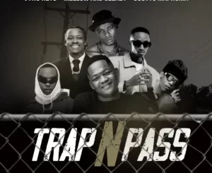 Vyno Keys, Mellow, Sleazy & Scotts Maphuma - Trap n Pass ft. TOSS & Jimmy Maradona